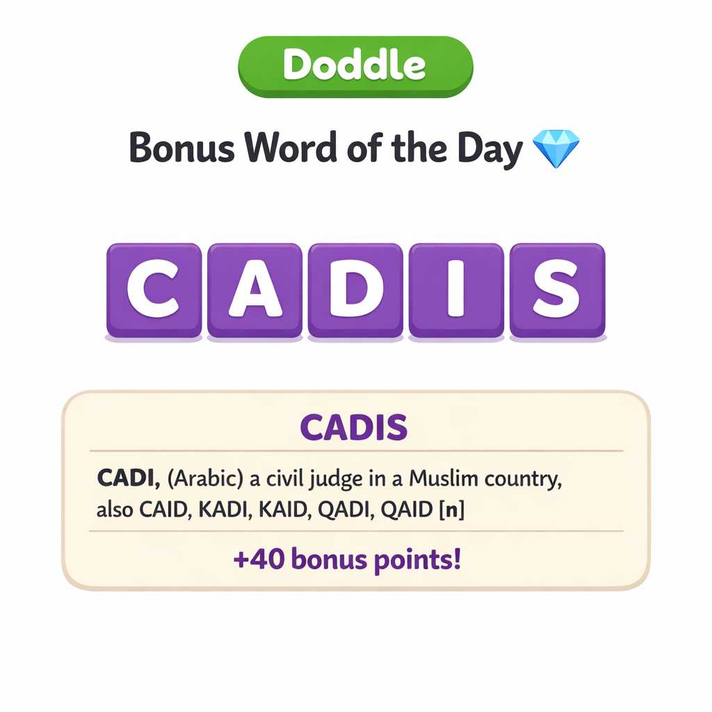 💎 Today’s Bonus Word: CADIS (+40)