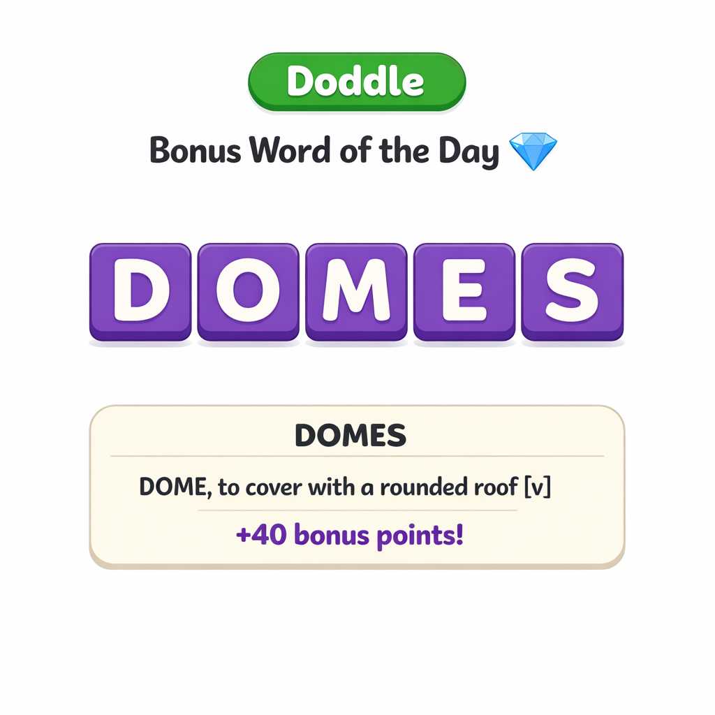 💎 Today’s Bonus Word: DOMES (+40)