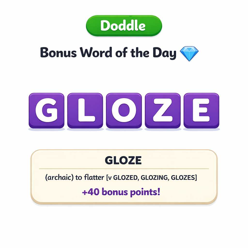 💎 Today’s Bonus Word: GLOZE (+40)