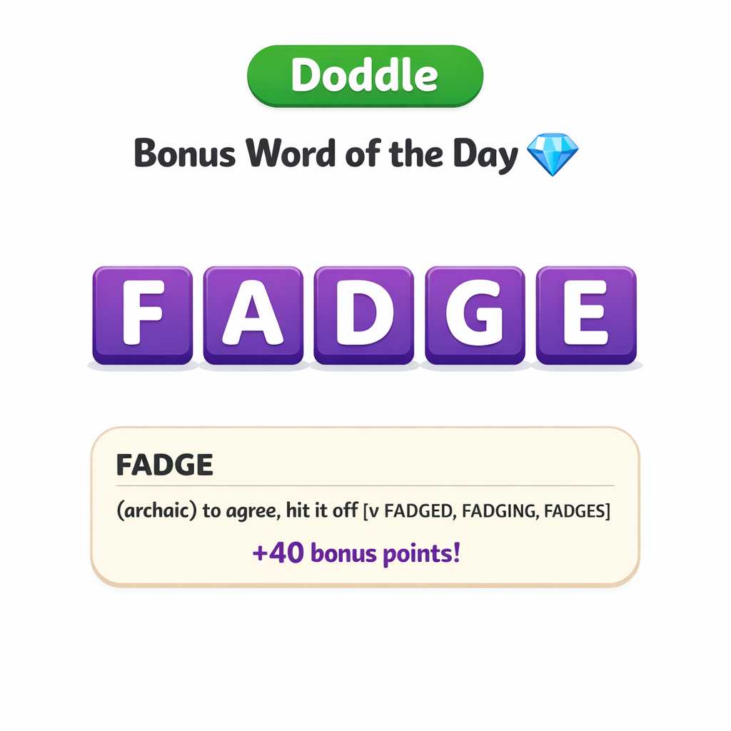💎 Today’s Bonus Word: FADGE (+40)
