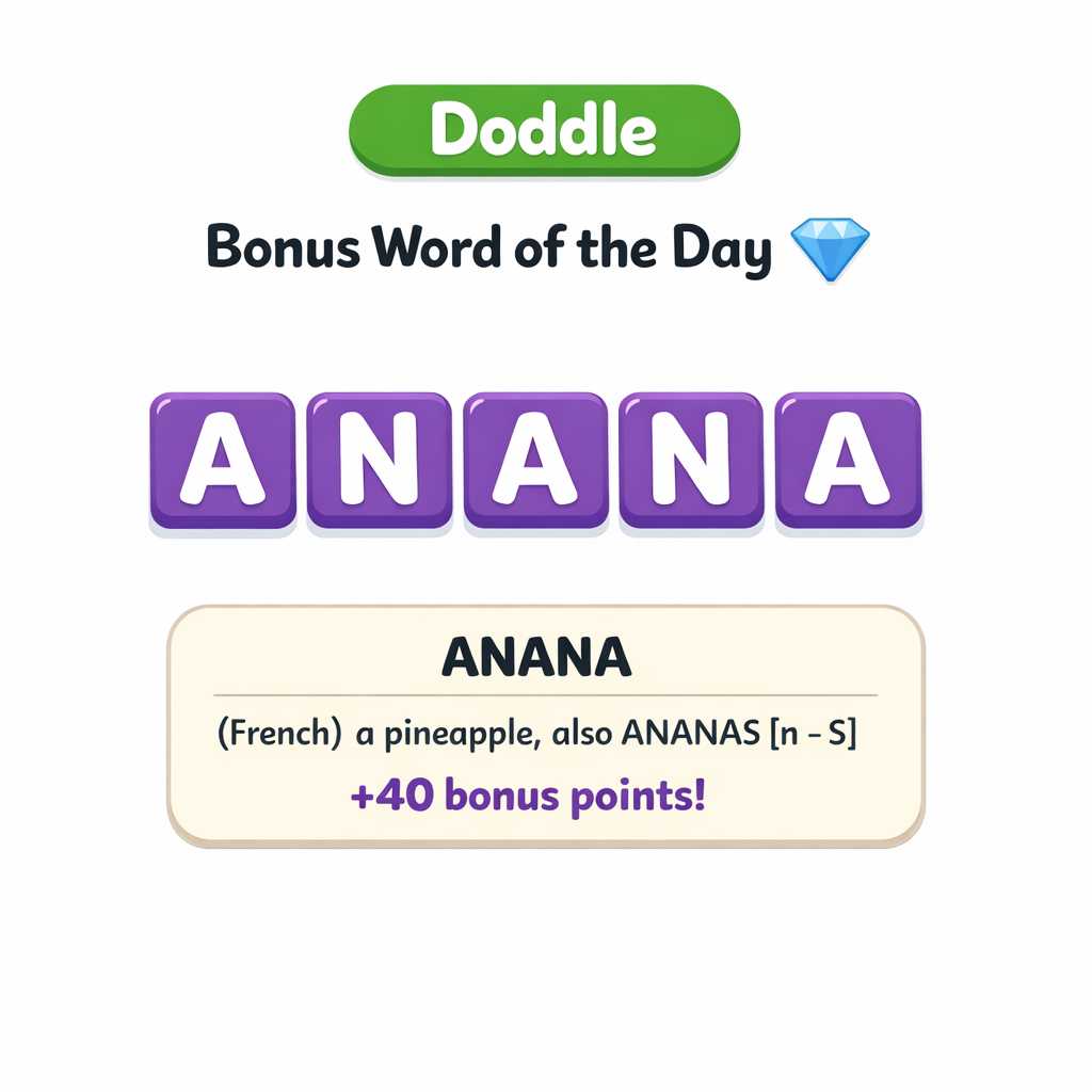 💎 Today’s Bonus Word: ANANA (+40)