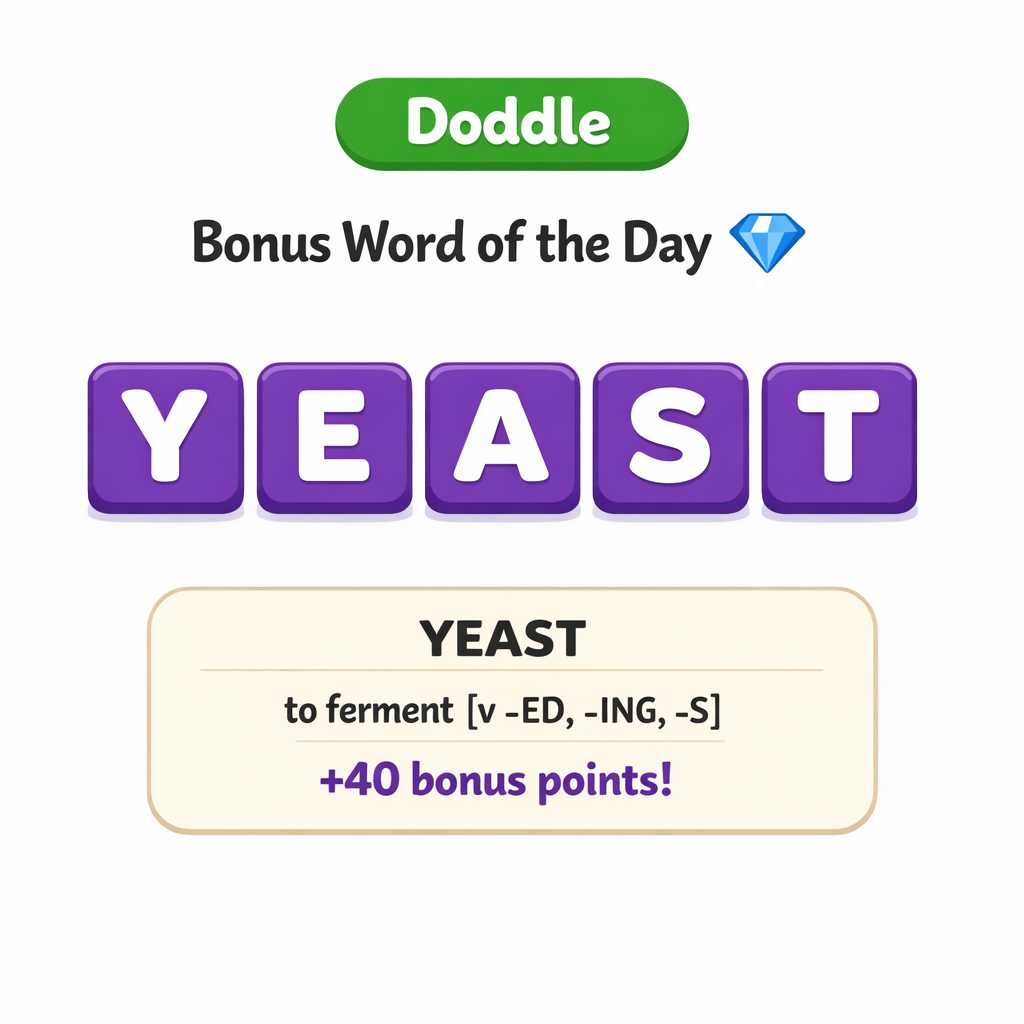 💎 Today’s Bonus Word: YEAST (+40)