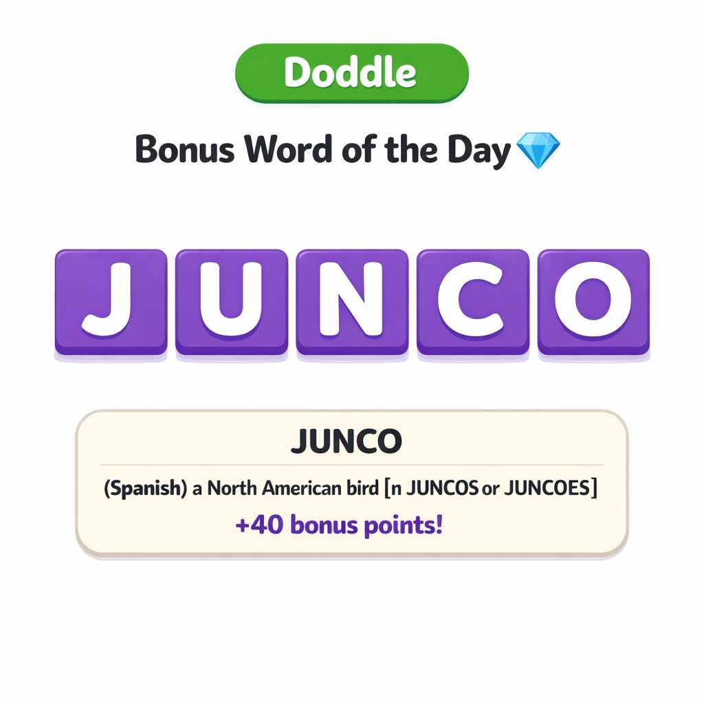 💎 Today’s Bonus Word: JUNCO (+40)