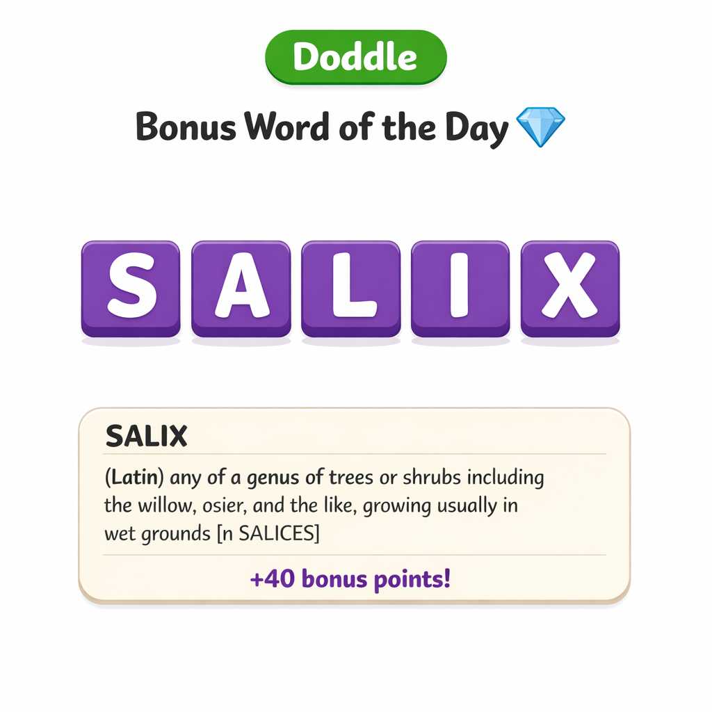 💎 Today’s Bonus Word: SALIX (+40)
