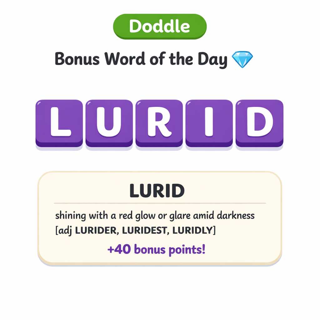 ๐ Today’s Bonus Word: LURID (+40)