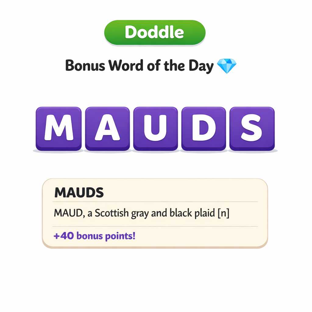๐ Today’s Bonus Word: MAUDS (+40)