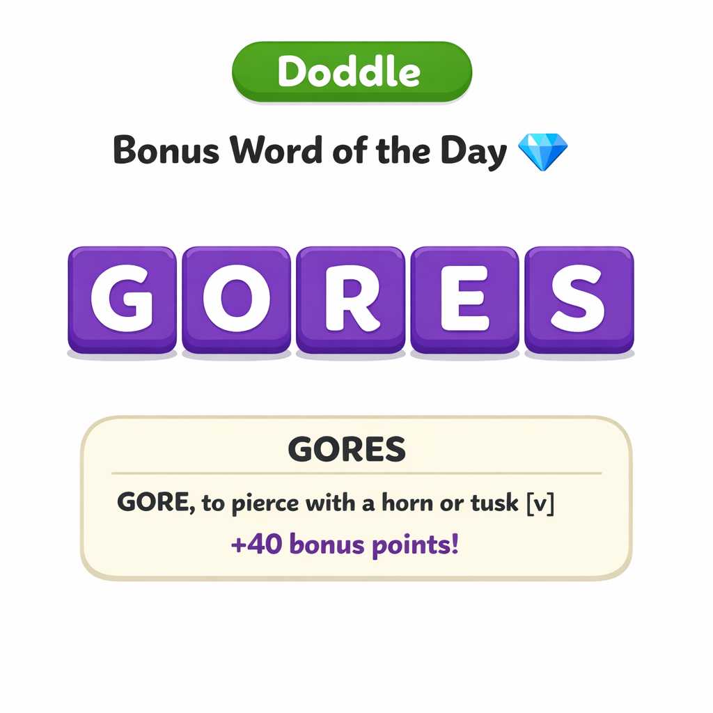 💎 Today’s Bonus Word: GORES (+40)