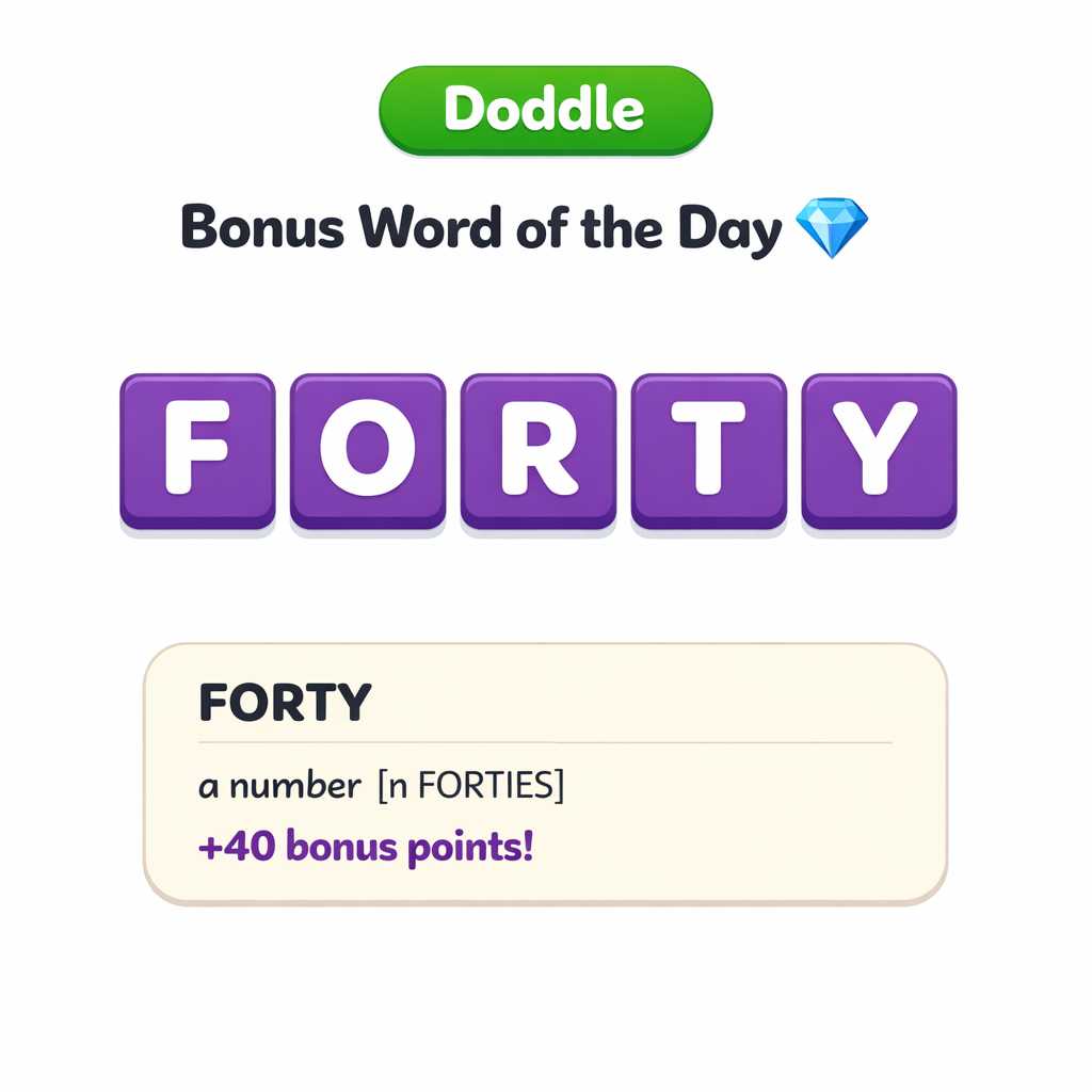 💎 Today’s Bonus Word: FORTY (+40)