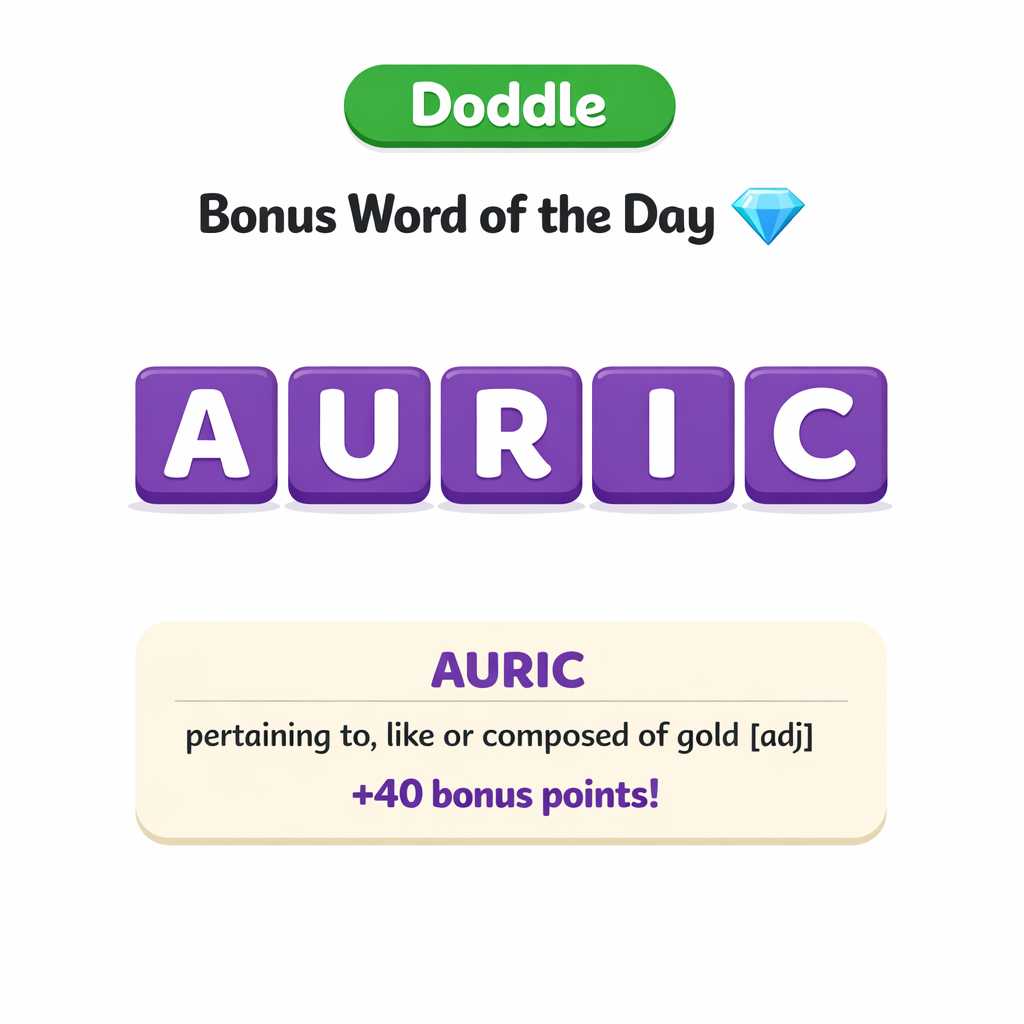 💎 Today’s Bonus Word: AURIC (+40)