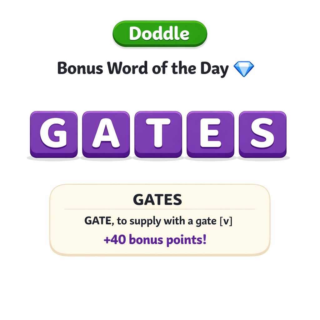 💎 Today’s Bonus Word: GATES (+40)