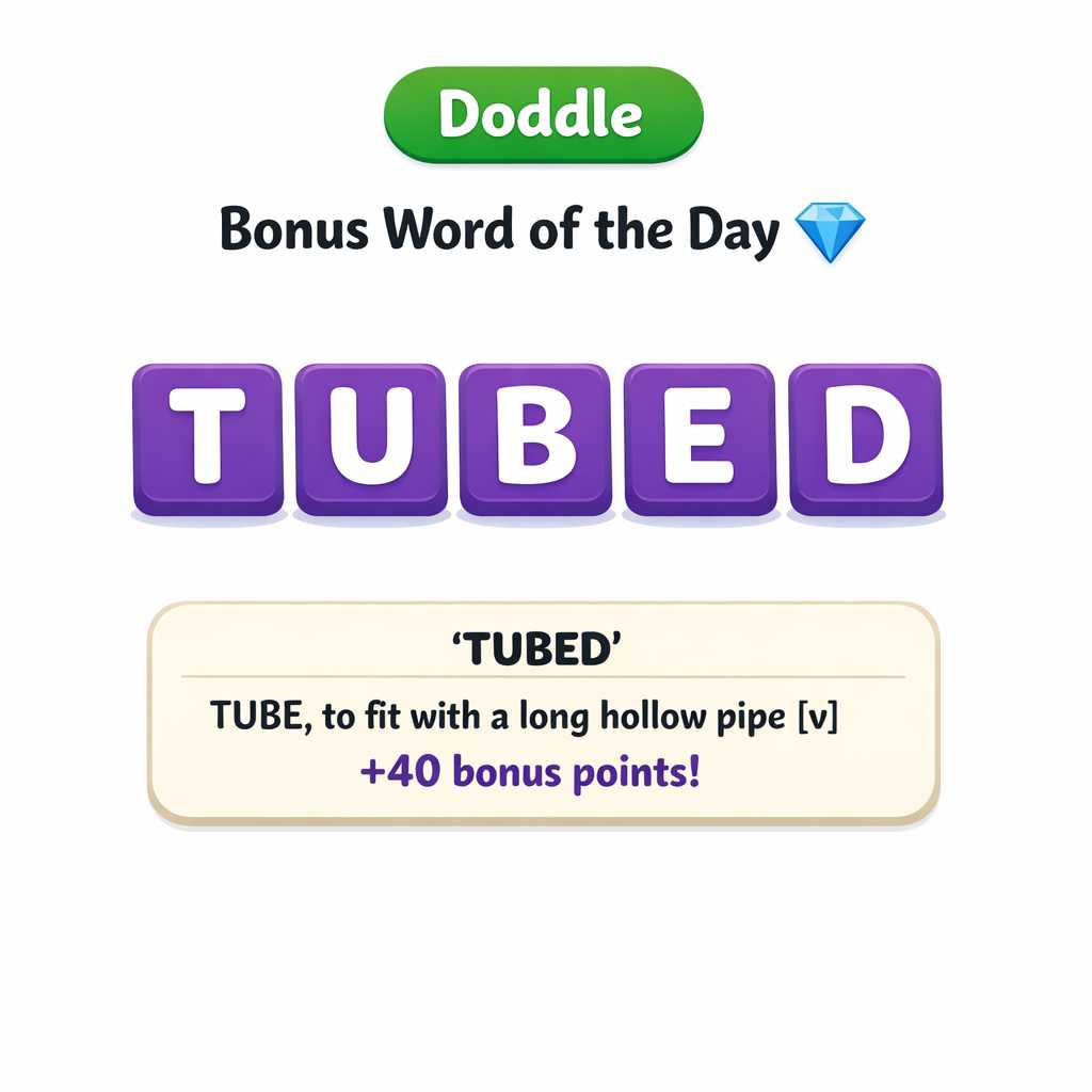 💎 Today’s Bonus Word: TUBED (+40)