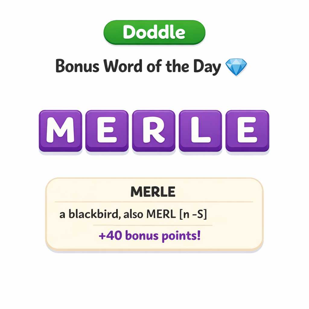 💎 Today’s Bonus Word: MERLE (+40)