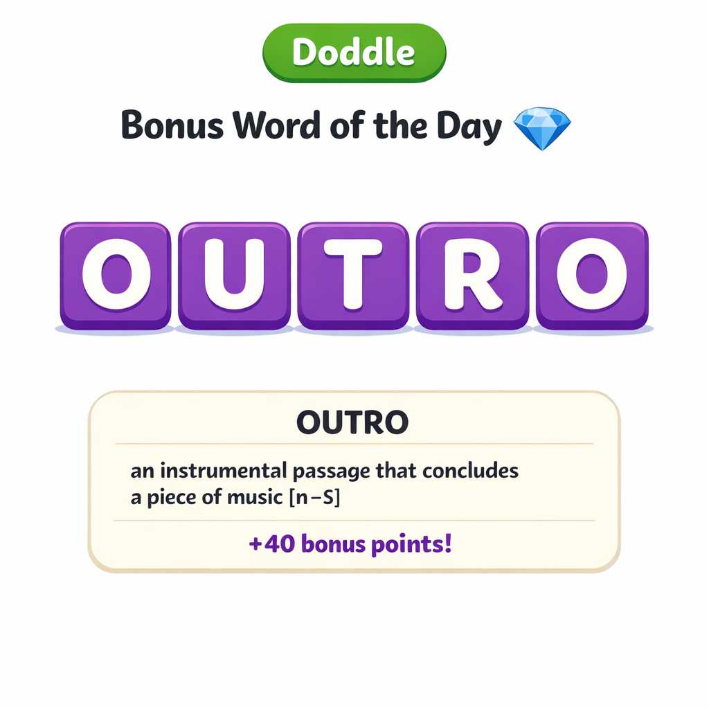 💎 Today’s Bonus Word: OUTRO (+40)