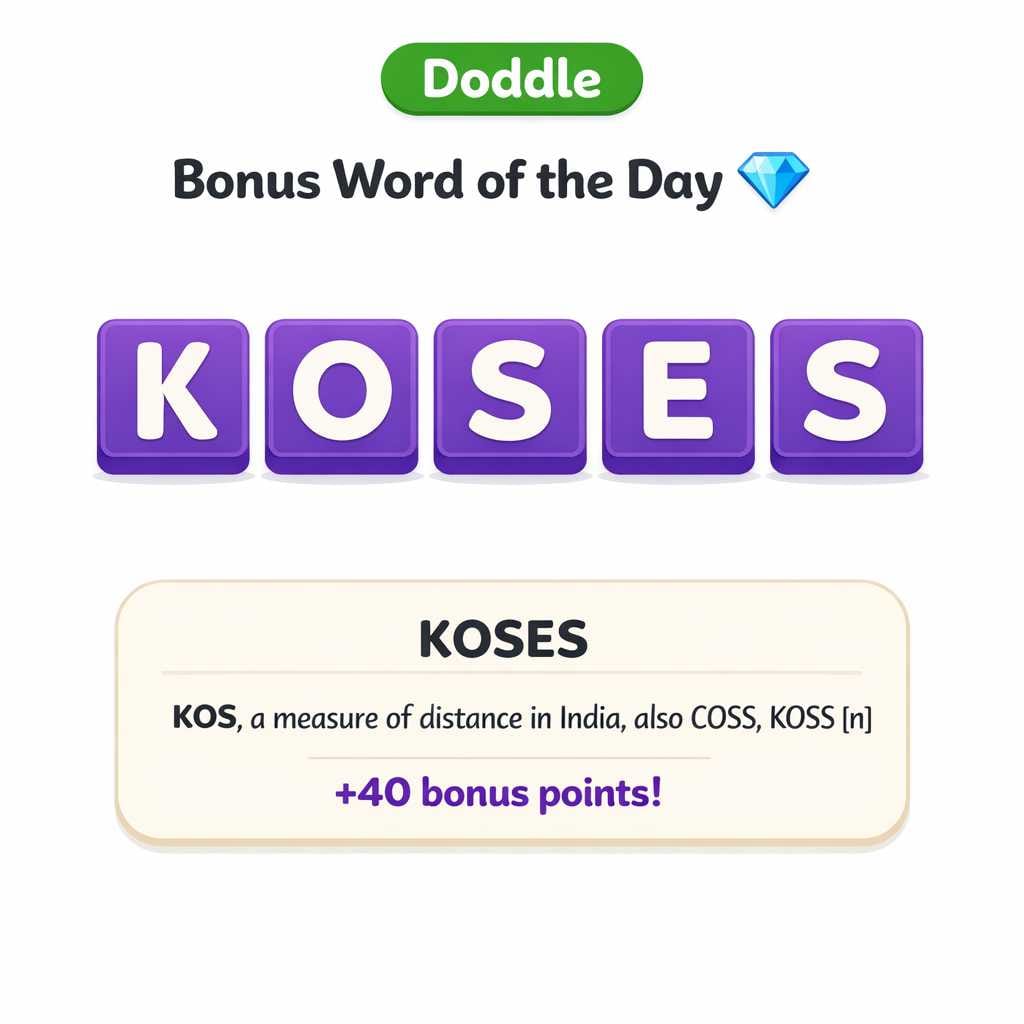 💎 Today’s Bonus Word: KOSES (+40)