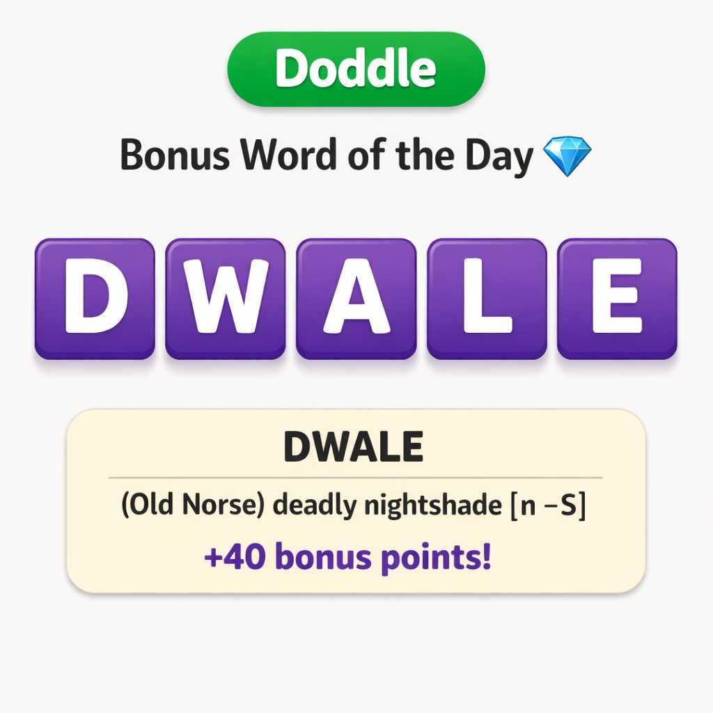 💎 Today’s Bonus Word: DWALE (+40)