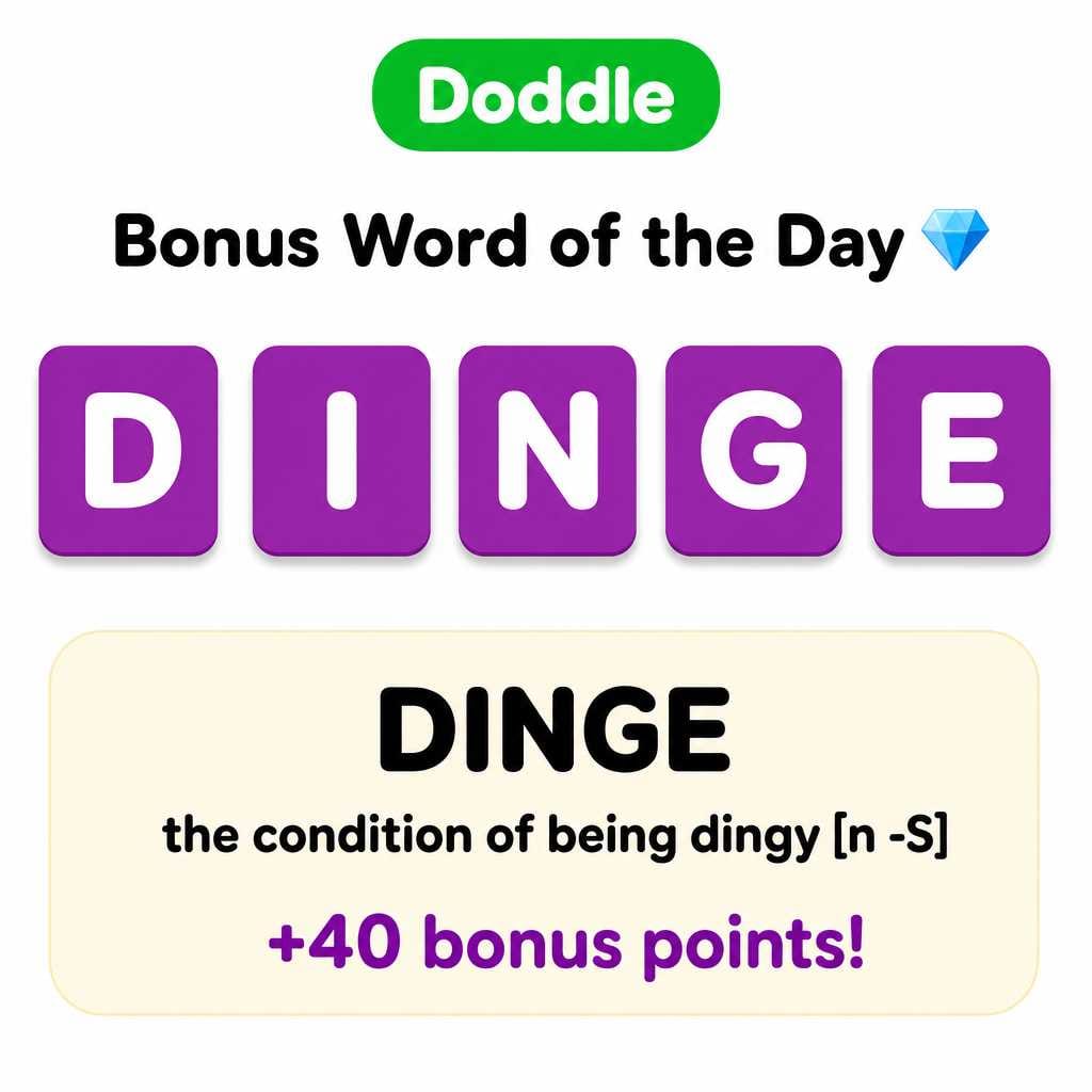 💎 Today’s Bonus Word: DINGE (+40)